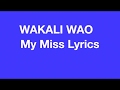 WAKALI WAO - MY MISS LYRICS