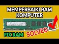 MEMPERBAIKI RAM KOMPUTER ( FIX RAM )