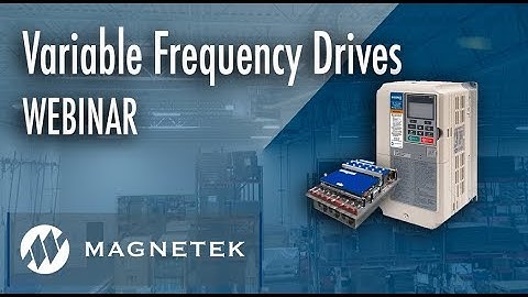 Magnetek Presents: Improving Efficiency and Process Control with VFDs Webinar