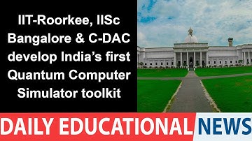 IIT-Roorkee, IISc Bangalore & C-DAC develop India’s first Quantum Computer Simulator toolkit