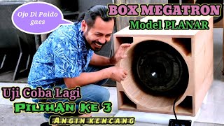 PERCOBAAN KE TIGA BOX MEGATRON BREWOG | PLANAR BOX SEJUTA UMAT - Anginnya Kencang Banget