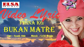 Bukan matre || Video lyric || Phina KG