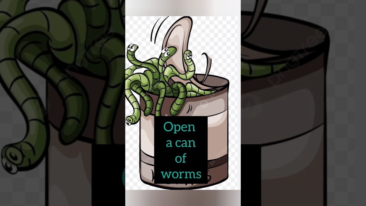 Idioms/Open a can of worms/ 