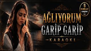 Ağliyorum Gari̇p Gari̇p Karaoke Üzik