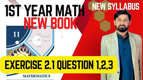 Exercise 2.1 Question 1,2,3 || 11th Class Maths New Book ||PCTB|| National Curriculum of Pakistan