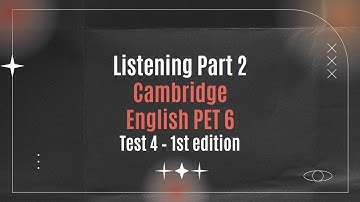 PET LISTENING - PART 2 (CAMBRIDGE PET 6 - TEST 4 -1ST EDITION) (WITH KEY & TRANSCRIPT)