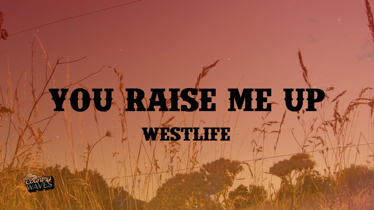 Westlife - You Raise Me Up (Lyrics) Westlife - You Raise Me Up (Lyrics)