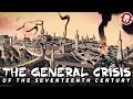 Why Were Things So Terrible In the 17th Century - General Crisis Theory