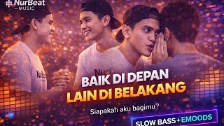 Baik di Depan Lain di Belakang – DJ Slow Full Bass | Lagu Reflektif Tentang Kepalsuan