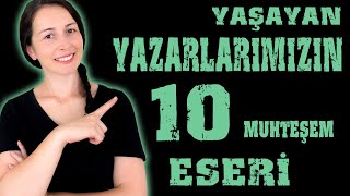 YAŞAYAN YAZARLARIMIZIN 10 MUHTEŞEM ESERİ - KİTAP ÖNERİSİ