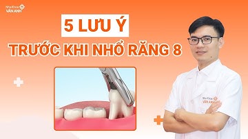 TRƯỚC KHI NHỔ RĂNG KHÔN CẦN LƯU Ý ĐIỀU GÌ? | NHA KHOA VÂN ANH