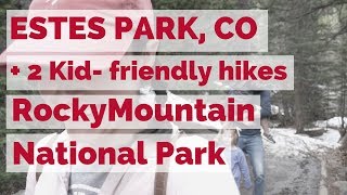 Visiting Estes Park with Kids | Kid-Friendly Hikes in Rocky Mountain National Park