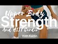 45 Minute Upper Body Strength and HIIT Cardio Workout!