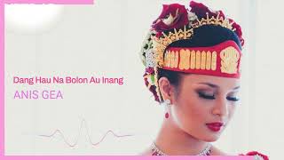 Dang Hau Na Bolon Au Inang Pangunsandean - Lagu Batak by Anis Gea