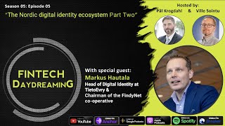Fintech Daydreaming S05E05 - The Nordic digital identity ecosystem part two with Markus Hautala