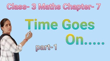 Class- 3 Maths chapter-7 ,Time Goes On......