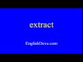 How to pronounce extract in American English.