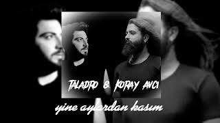 Taladro & Koray Avcı - Yine Aylardan Kasım