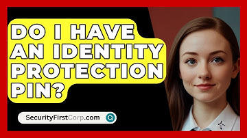 Do I Have An Identity Protection Pin? - SecurityFirstCorp.com