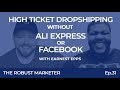 High Ticket Dropshipping without AliExpress or Facebook Ads With Earnest Epps | RBM E31
