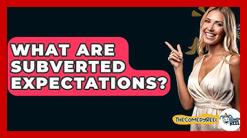 What Are Subverted Expectations? - The Comedy Reel