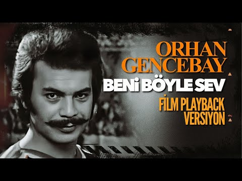 Beni Böyle Sev - (Farklı Film Versiyonu Playback) - Orhan Gencebay