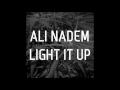 Ali Nadem - Light It Up (Original Mix) [FREE DOWNLOAD]