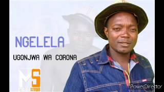 NGELELA - UGONJWA WA CORONA. Pr By Mbasha Studio 2020