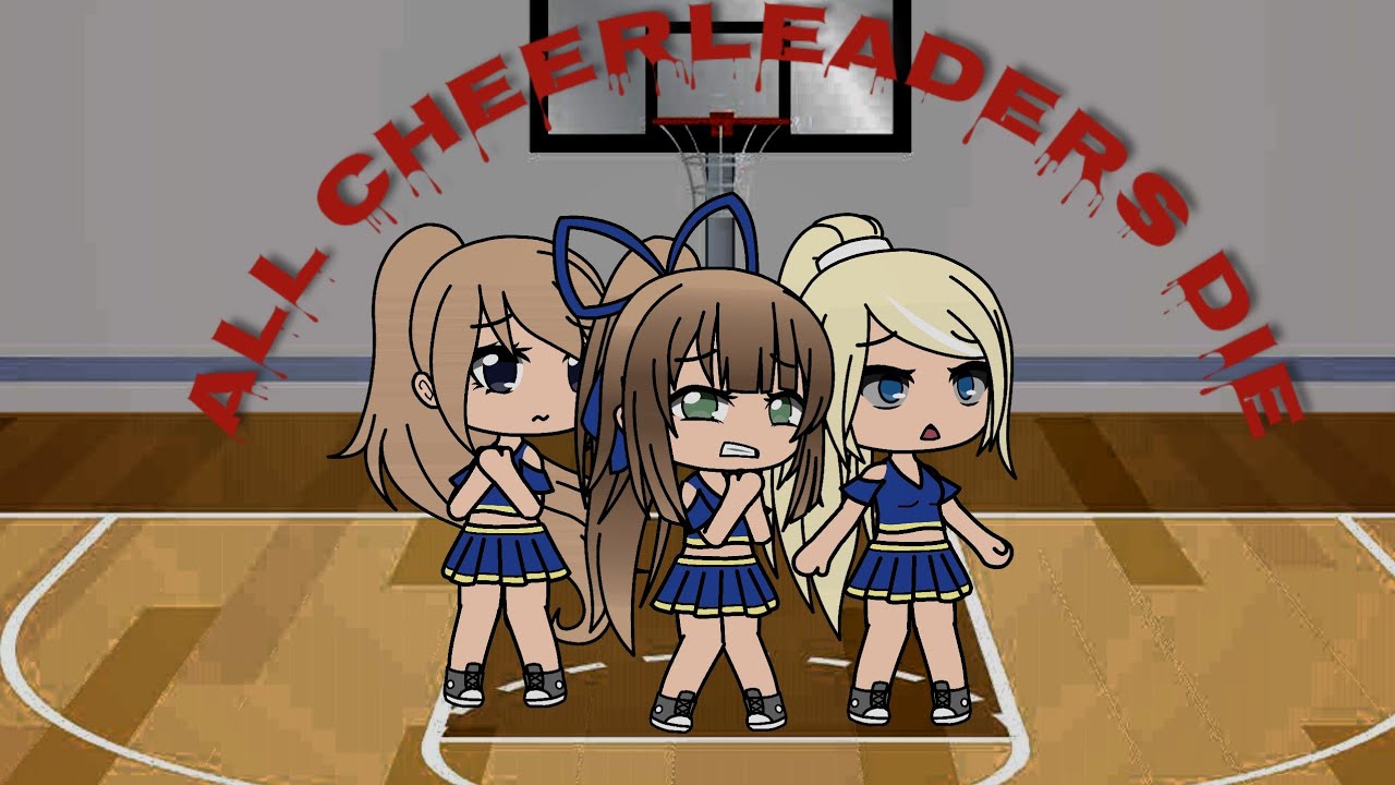 All Cheerleaders Die (Gacha Life Series) Part 1.