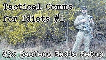 Tactical Comms for Idiots #1: $30 Baofeng Edition (non-encrypted small team comms)