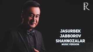 Jasurbek Jabborov - Shahnozalar | Жасурбек Жабборов - Шахнозалар (music version)