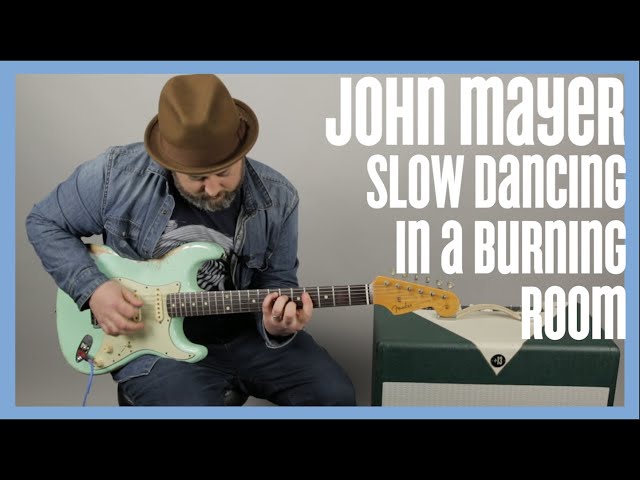 John Mayer Slow Dancing In A Burning Room Guitar Lesson Tutorial Youtube