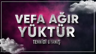 Vefa Ağır Yüktür - Tevhidî Uyanış (Vocals Only) Resimi