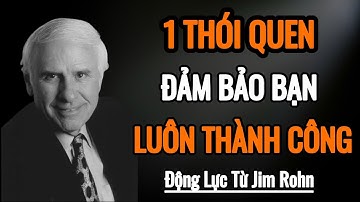 1 Thói Quen Nhỏ Sẽ Thay Đổi Cuộc Đời Bạn Chỉ Sau Một Đêm | Động Lực Từ Jim Rohn