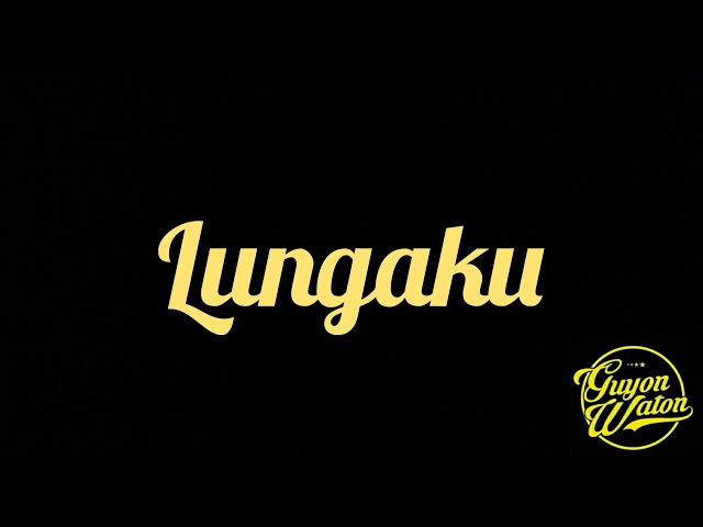 Guyon Waton Official - Lungaku (Lyrics) class=