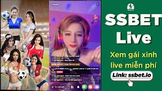 SSBet Live | Gái xinh chat live show hàng cực ngon