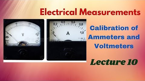 How to calibrate an Ammeter and Voltmeter | Interesting Engineering