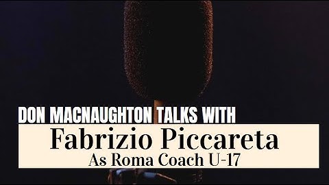 Roma u17 Head Coach Fabrizio Piccareta about how the importance of the coach-player relationship