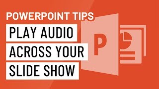 PowerPoint Quick Tip: Play Audio Across Your Slideshow