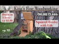 92 - Squirrel Feeder 1 hour, $2.00 - project