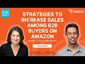 Strategies To Increase B2B Sales on Amazon with Carolyn Lowe and Ryan Burgess | Kapoq Webinars