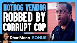 Hotdog VENDOR ROBBED By Corrupt COP | Dhar Mann Bonus!