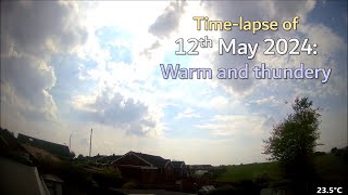 12 May 2024 Time-lapse: Warm and thundery