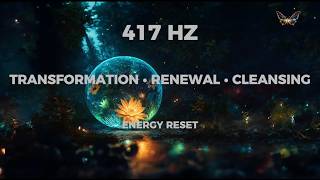 417 Hz Healing Frequency | Transformation, Renewal & Energy Cleansing (1 Hour)