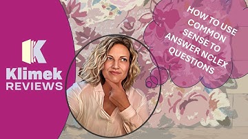 USING COMMON SENSE TO PASS NCLEX