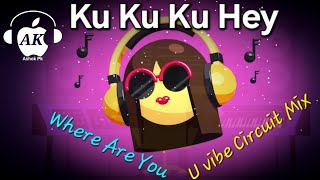 Where Are You Ku Ku Ku (U Vibe Circuit Edition)Dj Subham Bbsr