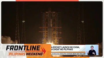 Debris mula sa rocket launch ng China, posibleng bumagsak sa Pilipinas | Frontline Weekend