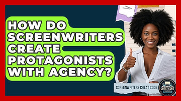 How Do Screenwriters Create Protagonists With Agency? - Screenwriter