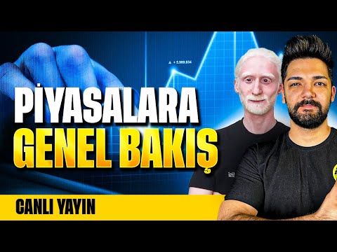 Piyasalara Genel Bakış ve Sohbet Yayını