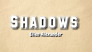 Ellen Alexander || Shadows (Lyrics Video)